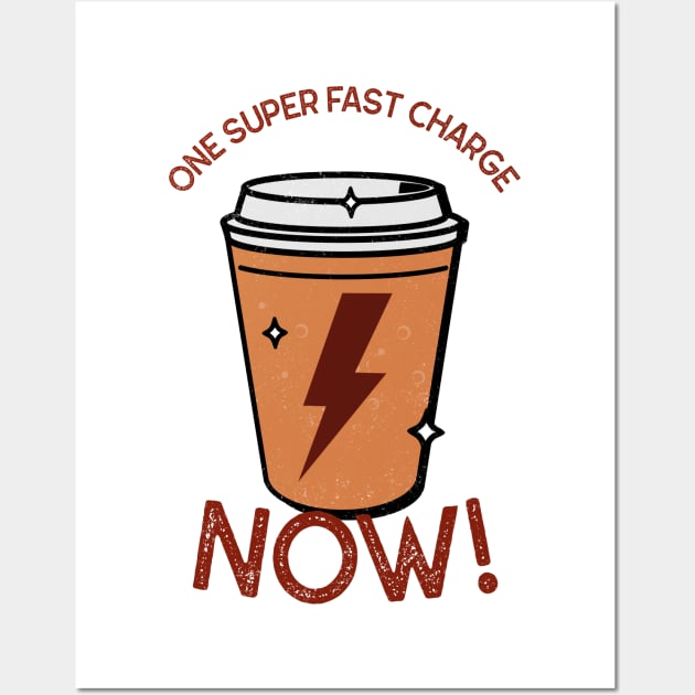 One Super Fast Charge Now! - Coffee Wall Art by MarieArquette